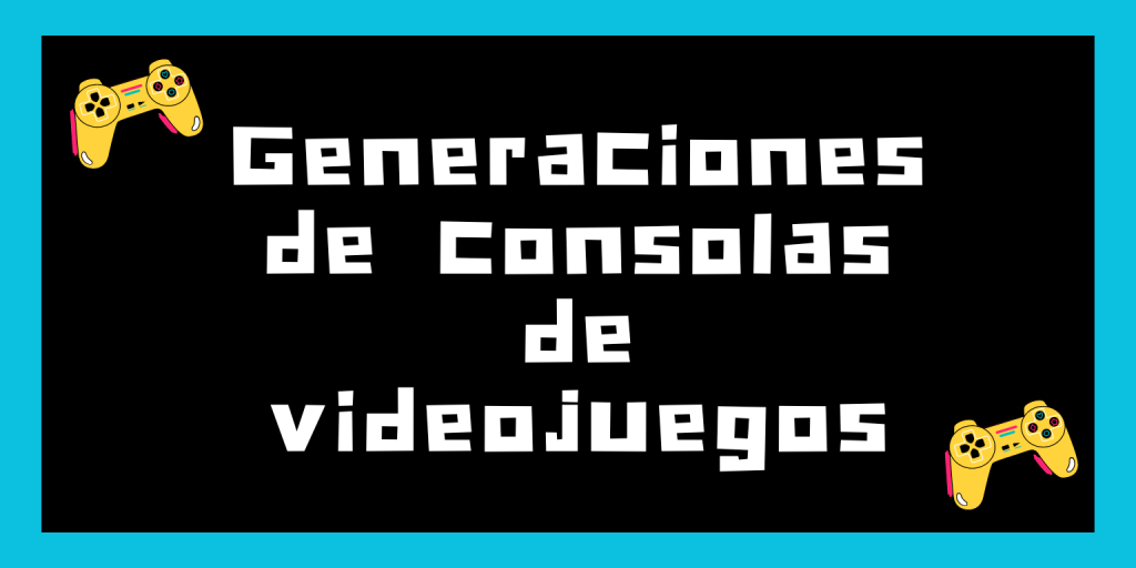 Generaciones de consolas de videojuegos